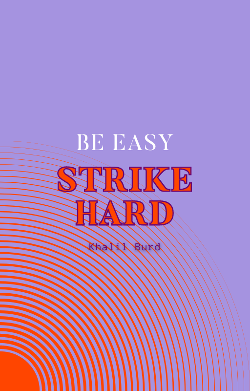 "Be Easy Strike Hard" - Ebook